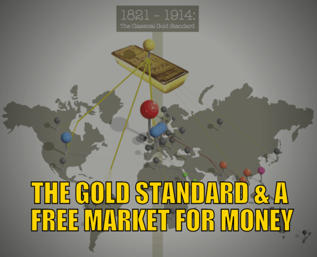 The Gold Standard & A Free Market For Money What Do We Think About It?