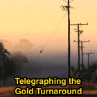 telegraphing the gold turnaround