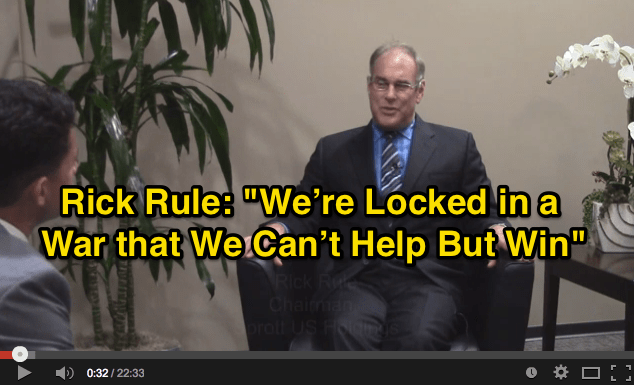 Rick Rule: We’re Locked In A War That We Can’t Help But Win