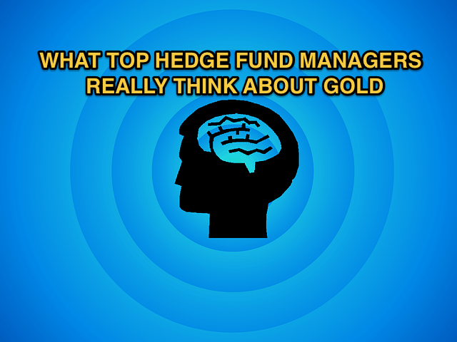 What Top Hedge Fund managers think about gold