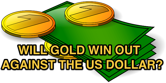 Will Gold Win Out Against the US Dollar?