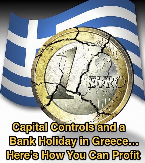 Capital_Controls_and_a_Bank_Holiday_in_Greece…_Here’s_How_You_Can_Profit