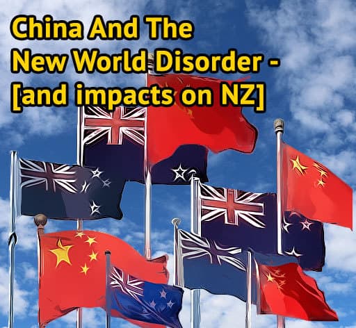 China And The New World Disorder - [and impacts on NZ]