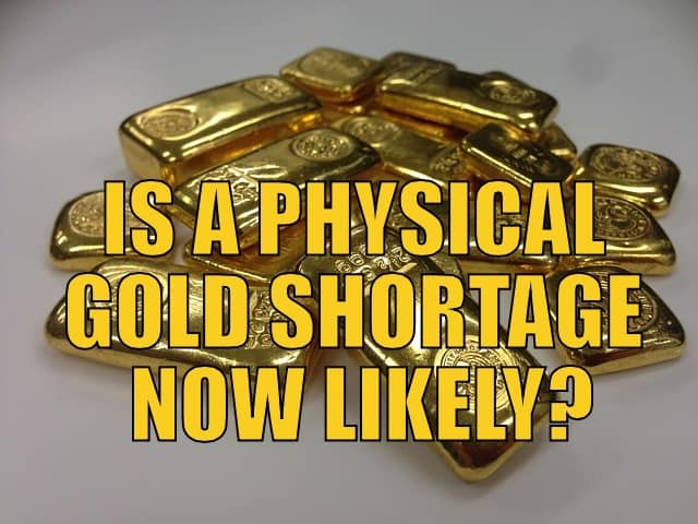 Is a Physical Gold Shortage Now Likely?