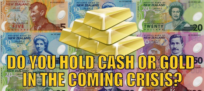 NZers: Do You Hold Cash or Gold in the Coming Crisis?