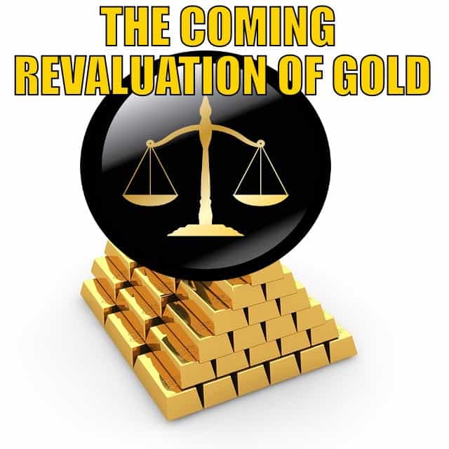 The Coming Revaluation of Gold