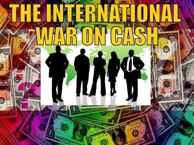 The International War on Cash