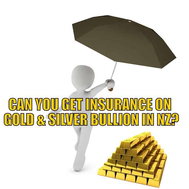 Insurance on Gold and Silver Bullion in New Zealand?