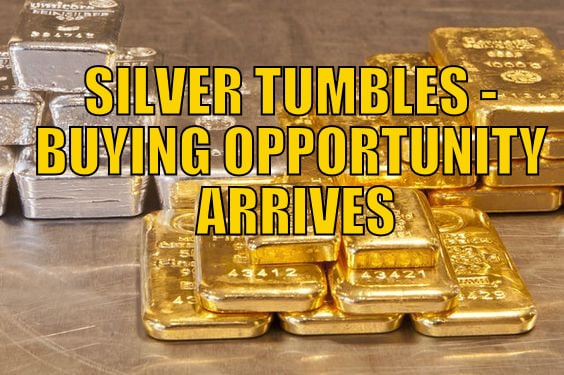Silver Tumbles - Buying Opportunity Arrives