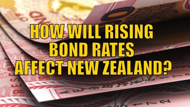 HOW WILL RISING BOND RATES AFFECT NEW ZEALAND?