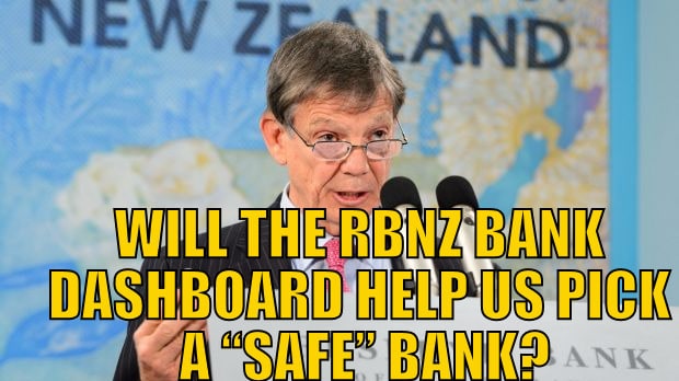 WILL THE RBNZ BANK DASHBOARD HELP US PICK A “SAFE” BANK?