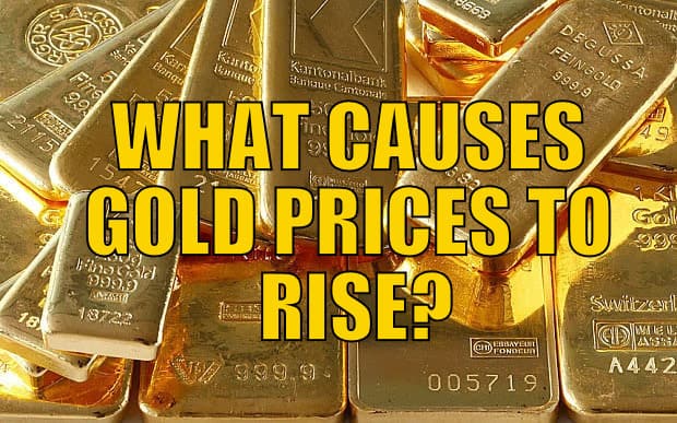 WHAT CAUSES GOLD PRICES TO RISE?