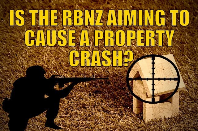 Is the RBNZ Aiming to Cause a Property Crash?
