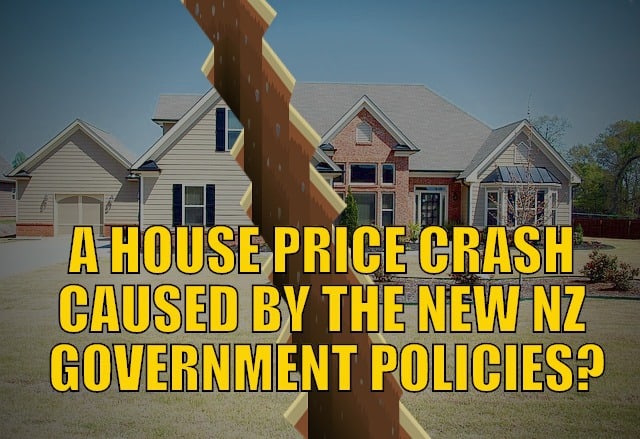 A House Price Crash Caused By The New NZ Government Policies?