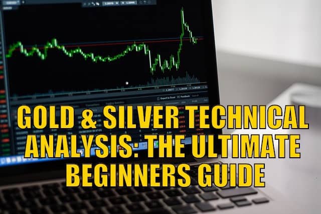 Gold and Silver Technical Analysis: The Ultimate Beginners Guide