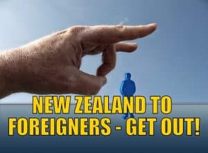 New Zealand To Foreigners - Get Out!