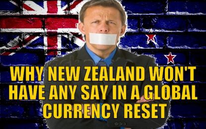 Why New Zealand Won’t Have Any Say in a Global Currency Reset