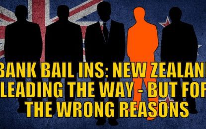 Bank Bail Ins: New Zealand Leading the Way – But for the Wrong Reasons