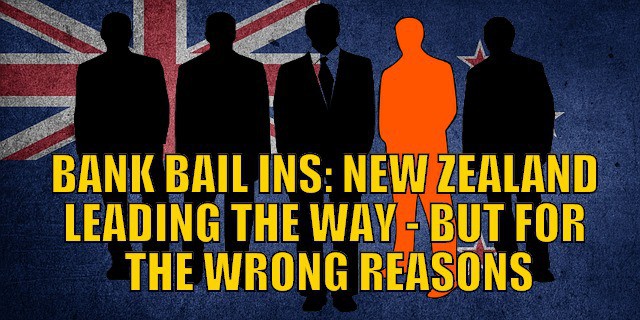 Bank Bail Ins: New Zealand Leading the Way - But for the Wrong Reasons