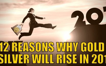 12 Reasons Why Gold and Silver Will Rise in 2018