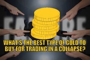 Stack of gold coins surrounded by pointing hands with the headline “What’s the Best Type of Gold to Buy for Trading in a Collapse?” in bold yellow text.