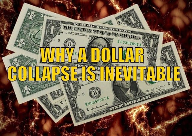 Why A Dollar Collapse Is Inevitable