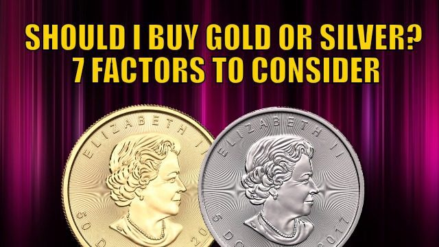 Should I Buy Gold or Silver? 7 Factors to Consider in Gold vs Silver