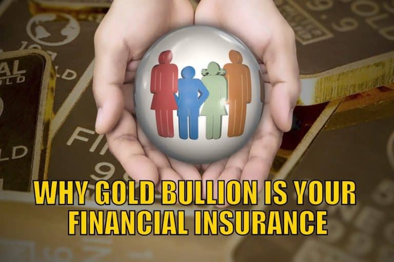 Why Gold Bullion is Your Financial insurance