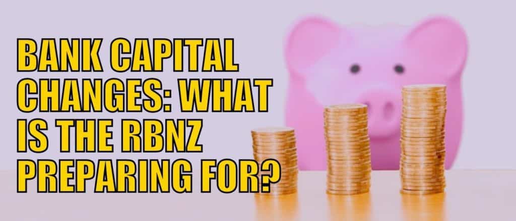 Bank Capital Changes: What is the RBNZ Preparing For?