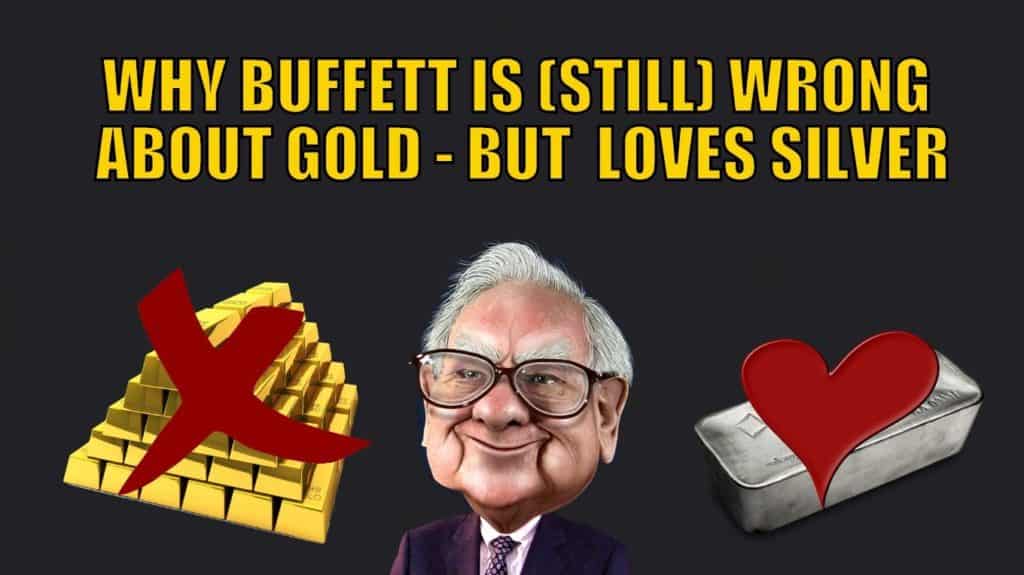 Why Buffett is (Still) Wrong About Gold - But How He Loves Silver