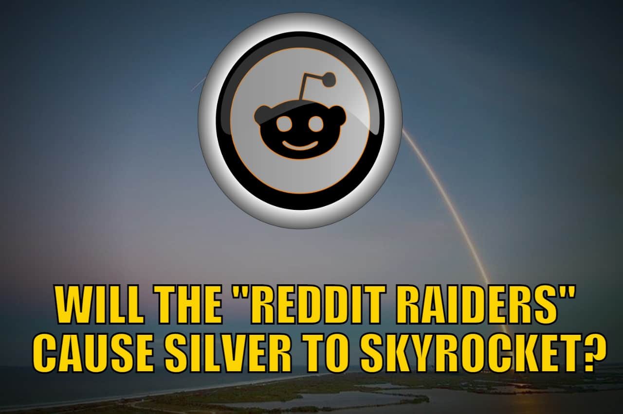 Will The “Reddit Raiders” Cause Silver to Skyrocket? - Gold Survival Guide