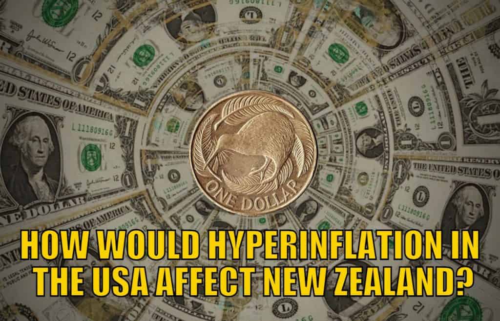 How Would Hyperinflation in The USA affect New Zealand?