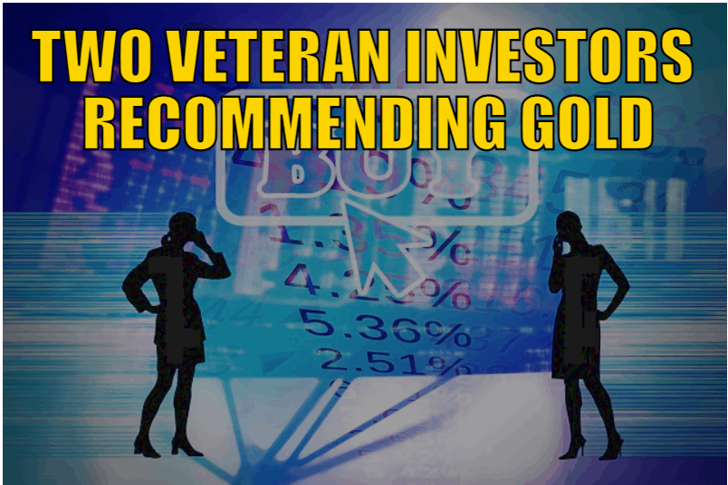 Two Veteran Investors Recommending Gold