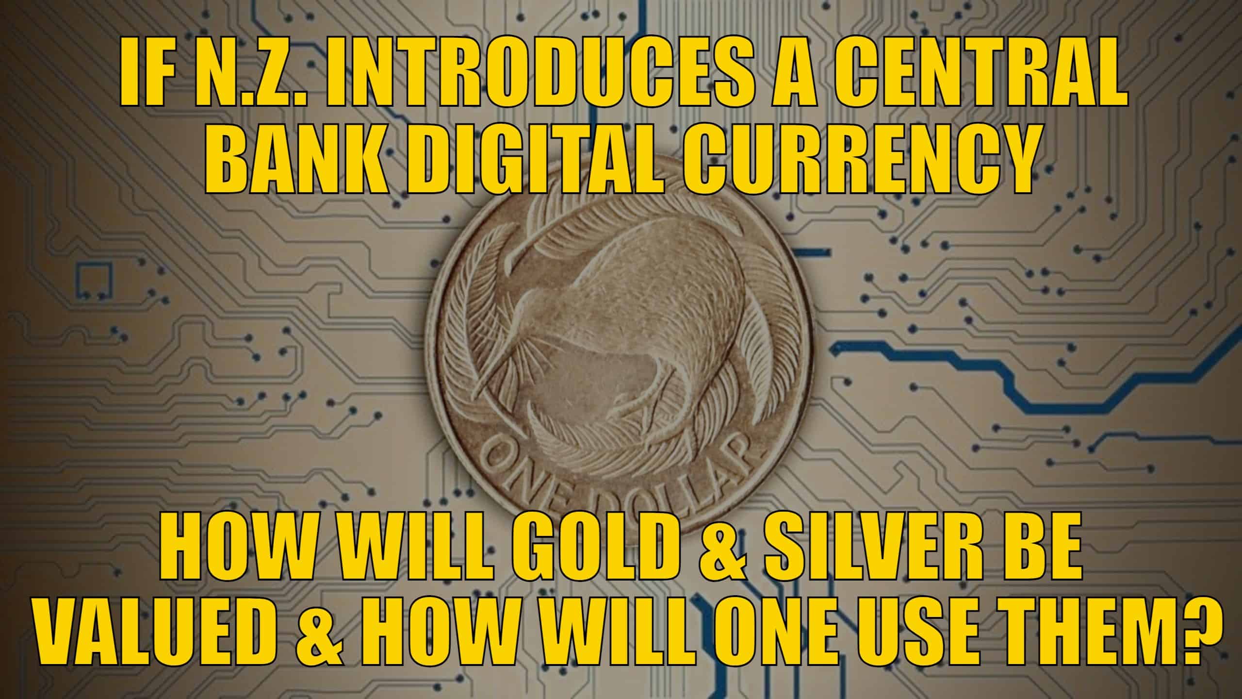 If New Zealand Introduces a Central Bank Digital Currency, How Will This  Affect Gold and Silver - Gold Survival Guide