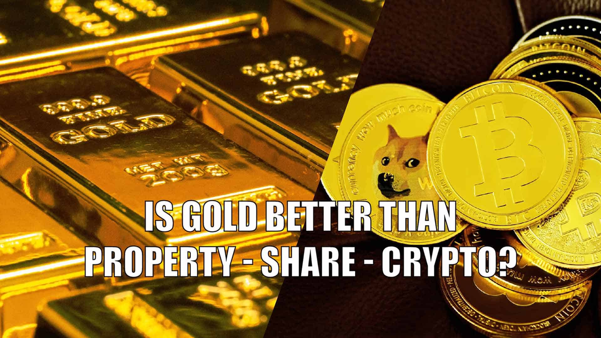Investment: Is Gold better than Property, Shares and Crypto? - Gold  Survival Guide