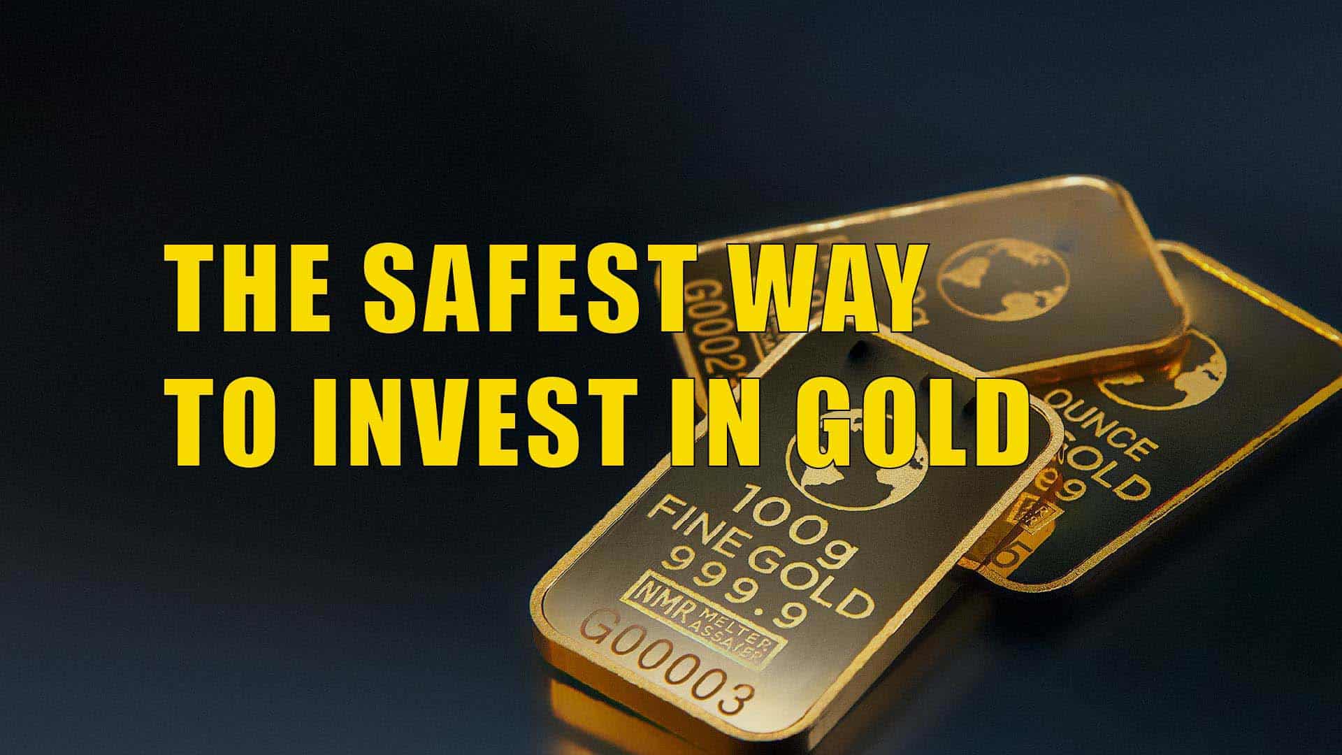 The Safest Way to Invest in Gold - Gold Survival Guide