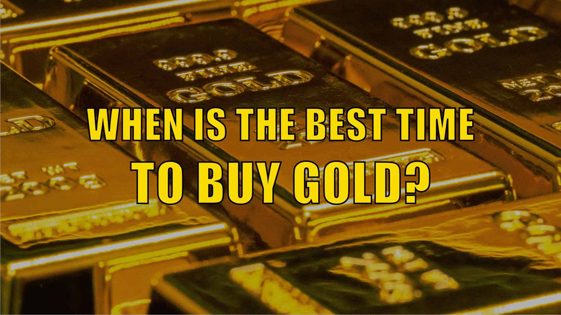 When is the Best Time to Buy Gold? Gold Survival Guide