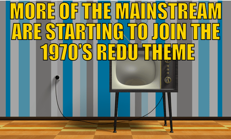 More of the Mainstream Are Starting to Join the 1970’s Redu Theme