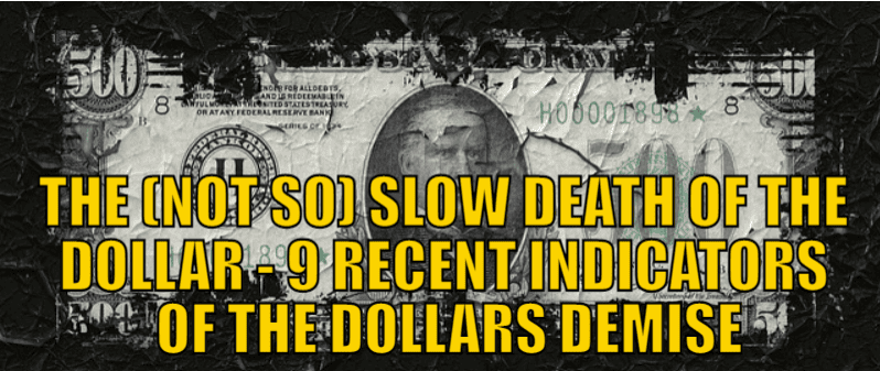 The (Not So) Slow Death of the Dollar - 9 Recent Indicators of the Dollars Demise