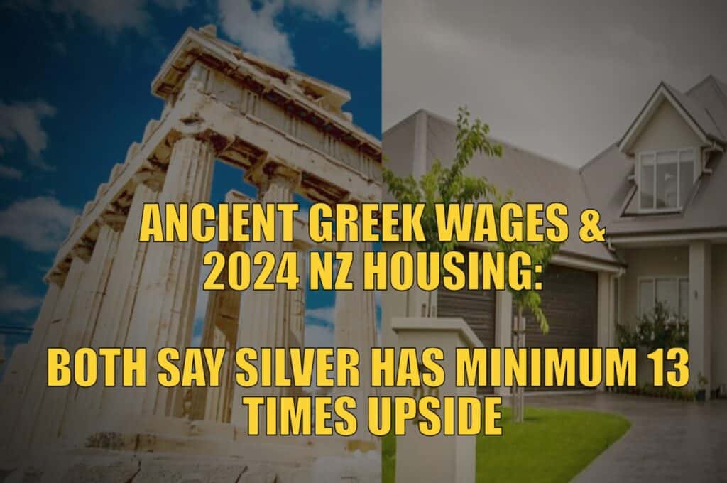 Wages from Ancient Greece and NZ Housing: Both Say Silver Undervalued by a Factor of 13