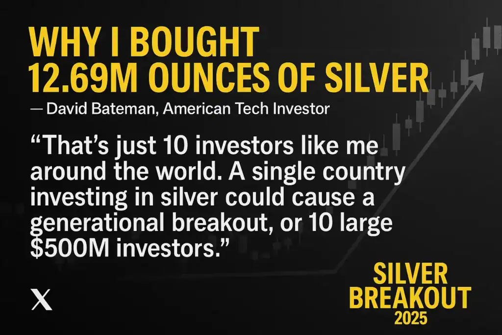 Black and gold promotional graphic quoting David Bateman: “That’s just 10 investors like me around the world. A single country investing in silver could cause a generational breakout, or 10 large $500M investors.” Includes headline “WHY I BOUGHT 12.69M OUNCES OF SILVER” and Silver Breakout 2025 branding with X (Twitter) logo in the corner.